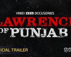 LAWRENCE OF PUNJAB | Official Trailer | Hindi ZEE5 DocuSeries | Premieres 27th April 2026 on ZEE5 Credit: YouTube Channel of ZEE5
